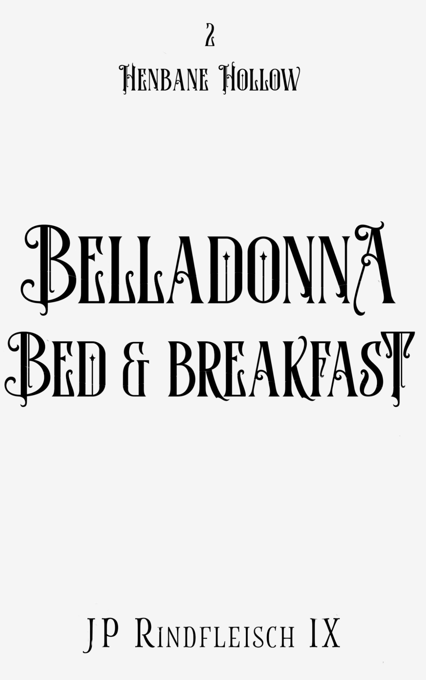 Belladonna Bed and Breakfast by JP Rindfleisch IX — Henbane Hollow Book 2, active serial and preorder